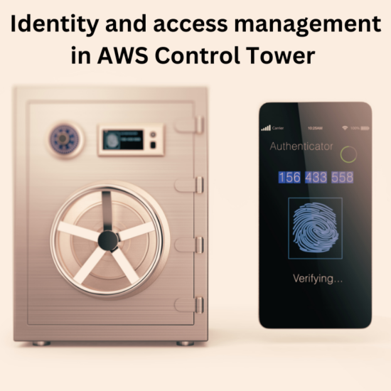 Strengthening Security in AWS Control Tower through Centralized IAM Identity Center